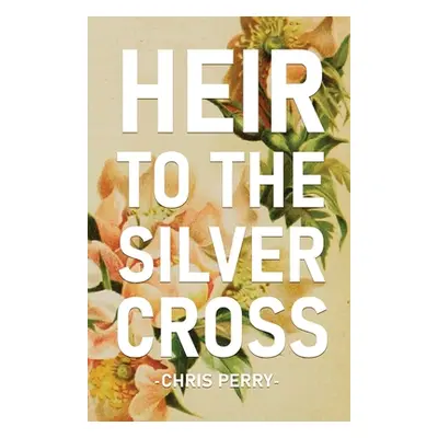 "Heir to the Silver Cross" - "" ("Perry Chris")(Paperback)