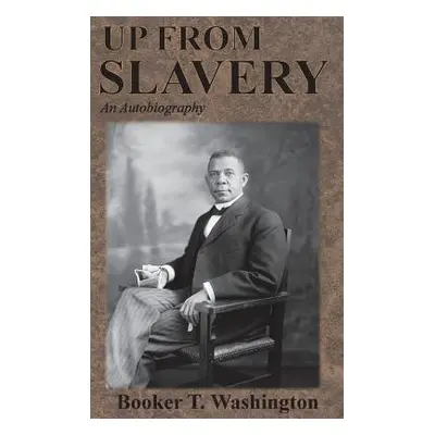 "Up From Slavery: An Autobiography" - "" ("Washington Booker T.")(Pevná vazba)