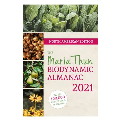 "North American Maria Thun Biodynamic Almanac 2021: 2021" - "" ("Thun Matthias")(Paperback)