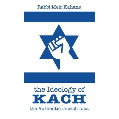 "The Ideology of Kach" - "" ("Kahane Rabbi Meir")(Paperback)