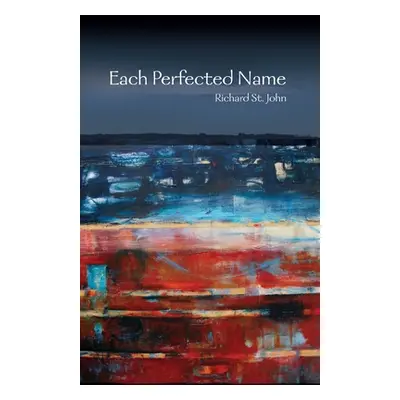 "Each Perfected Name" - "" ("St John Richard")(Paperback)