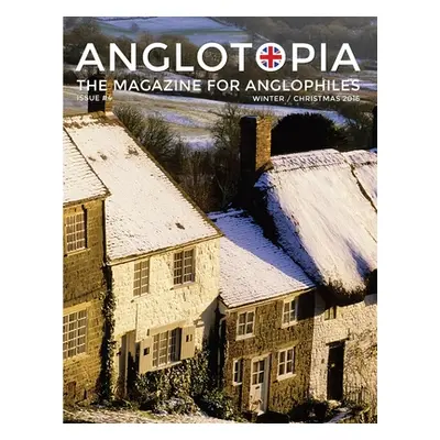 "Anglotopia Magazine - Issue #4 - The Christmas Issue, Dorset, Tolkien, Mini Cooper, Christmas i