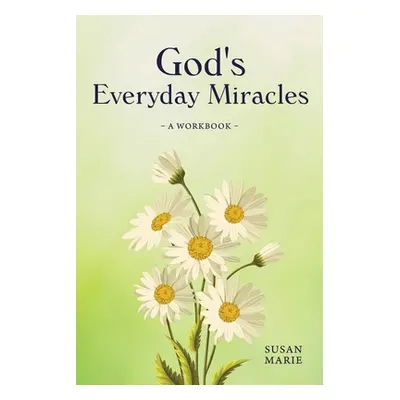 "God's Everyday Miracles: A Workbook" - "" ("Marie Susan")(Paperback)