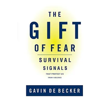 "The Gift of Fear: Survival Signals That Protect Us from Violence" - "" ("de Becker Gavin")(Pevn