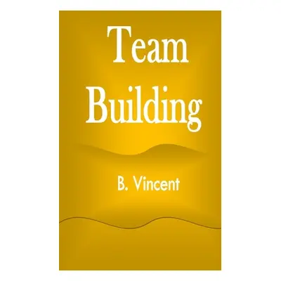 "Team Building" - "" ("Vincent B.")(Paperback)