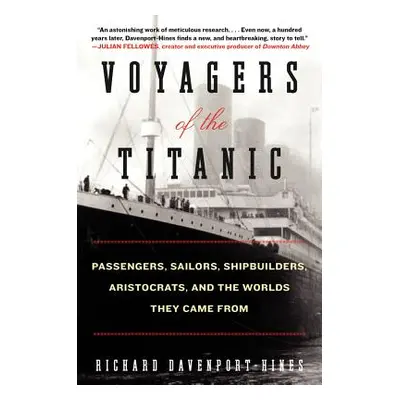 "Voyagers of the Titanic" - "" ("Davenport-Hines Richard")(Paperback)