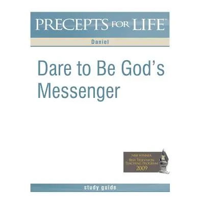 "Precepts for Life Study Guide: Dare to Be God's Messenger (Daniel)" - "" ("Arthur Kay")(Paperba