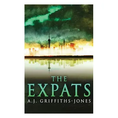 "The Expats" - "" ("Griffiths-Jones A. J.")(Pevná vazba)