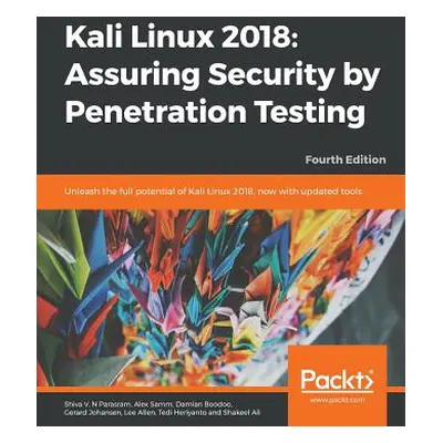 "Kali Linux 2018: Assuring Security by Penetration Testing, Fourth Edition" - "" ("V. N. Parasra