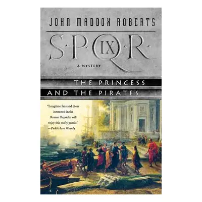 "Spqr IX: The Princess and the Pirates: A Mystery" - "" ("Roberts John Maddox")(Paperback)