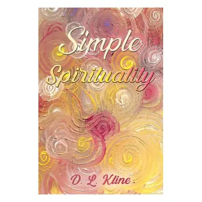 "Simple Spirituality" - "" ("Kline D. L.")(Paperback)