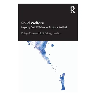 "Child Welfare: Preparing Social Workers for Practice in the Field" - "" ("Krase Kathryn")(Paper