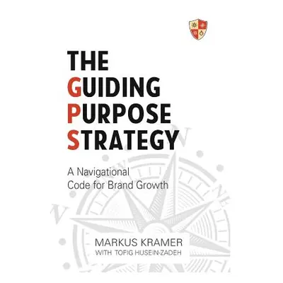 "The Guiding Purpose Strategy" - "" ("Kramer Markus")(Pevná vazba)