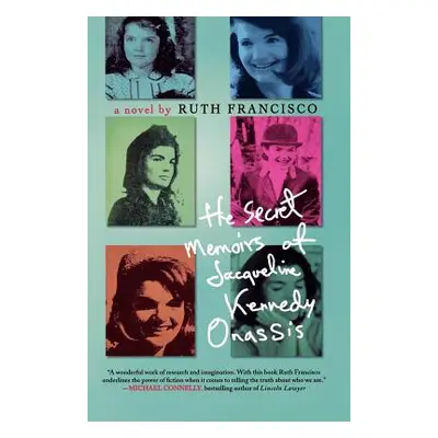 "The Secret Memoirs of Jacqueline Kennedy Onassis" - "" ("Francisco Ruth")(Paperback)