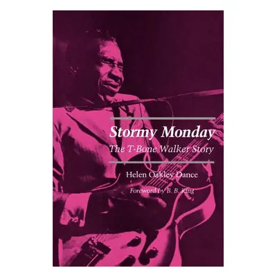 "Stormy Monday: The T-Bone Walker Story" - "" ("Dance Helen Oakley")(Paperback)