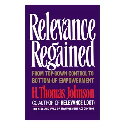 "Relevance Regained" - "" ("Johnson H. Thomas")(Paperback)