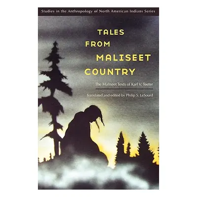 "Tales from Maliseet Country: The Maliseet Texts of Karl V. Teeter" - "" ("Lesourd Philip S.")(P