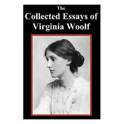 "The Collected Essays of Virginia Woolf" - "" ("Woolf Virginia")(Paperback)