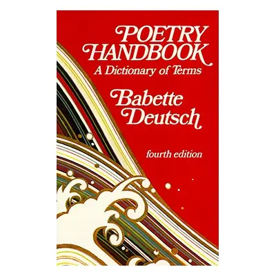 "Poetry Handbook: A Dictionary of Terms" - "" ("Deutsch Babette")(Paperback)