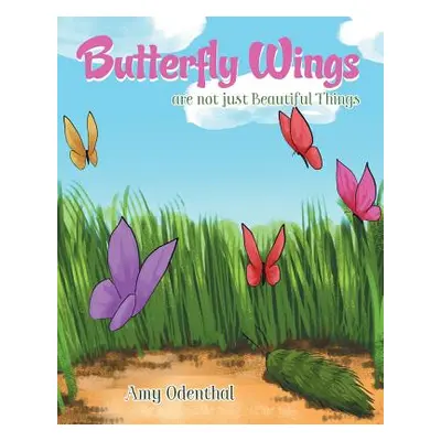 "Butterfly Wings are not just Beautiful Things" - "" ("Odenthal Amy")(Paperback)