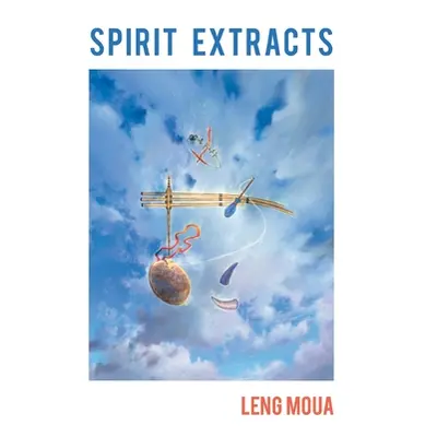 "Spirit Extracts" - "" ("Moua Leng")(Paperback)