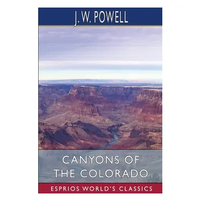 "Canyons of the Colorado (Esprios Classics)" - "" ("Powell J. W.")(Paperback)