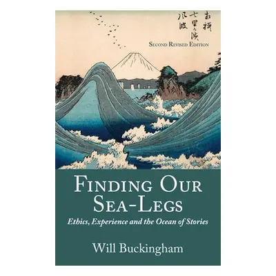 "Finding Our Sea-Legs: Ethics, Experience and the Ocean of Stories" - "" ("Buckingham Will")(Pap