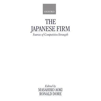 "The Japanese Firm: Sources of Competitive Strength" - "" ("Aoki Masahiko")(Paperback)