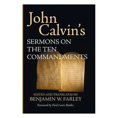 "John Calvin's Sermons on the Ten Commandments" - "" ("Calvin John")(Paperback)