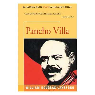 "Pancho Villa" - "" ("Lansford William Douglas")(Paperback)