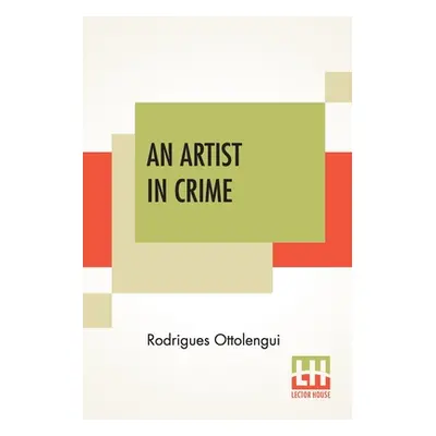 "An Artist In Crime" - "" ("Ottolengui Rodrigues")(Paperback)