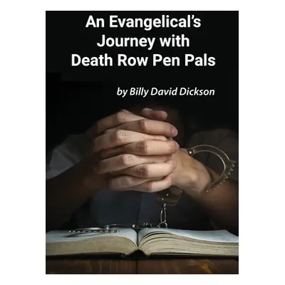 "An Evangelical's Journey with Death Row Pen Pals" - "" ("Dickson Billy")(Paperback)