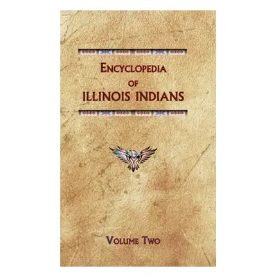 "Encyclopedia of Illinois Indians (Volume Two)" - "" ("Ricky Donald")(Pevná vazba)