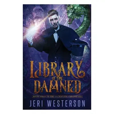 "Library of the Damned: Third Book in the Enchanter Chronicles Trilogy" - "" ("Carrasco Robert")