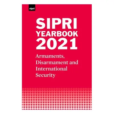 "SIPRI Yearbook 2021" - "Armaments, Disarmament and International Security" ("Stockholm Internat