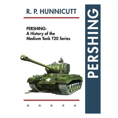 "Pershing: A History of the Medium Tank T20 Series" - "" ("Hunnicutt R. P.")(Paperback)