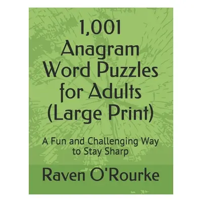 "1,001 Anagram Word Puzzles for Adults (Large Print): A Fun and Challenging Way to Stay Sharp" -