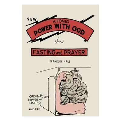 "Atomic Power with God, Thru Fasting and Prayer" - "" ("Hall Franklin")(Pevná vazba)