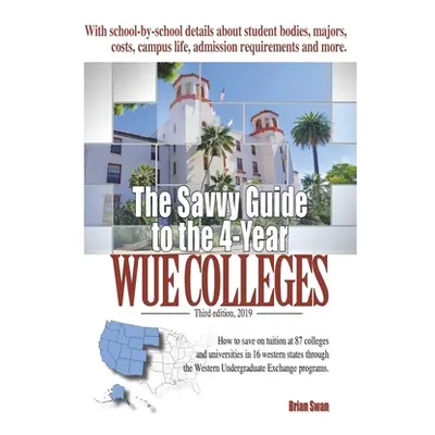 "The Savvy Guide to the 4-Year WUE Colleges" - "" ("Swan Brian")(Paperback)