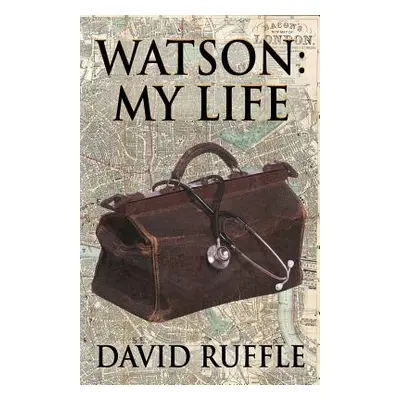 "Watson - My Life: An Autobiography of Doctor Watson, comrade and friend of Sherlock Holmes" - "