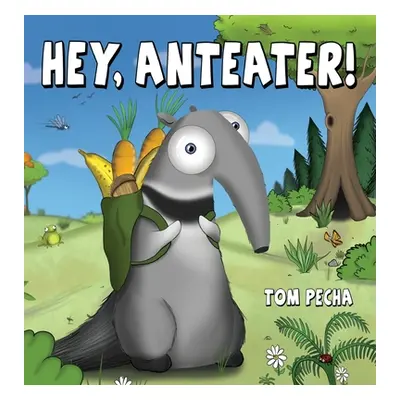 "Hey, Anteater!" - "" ("Pecha Tom")(Pevná vazba)