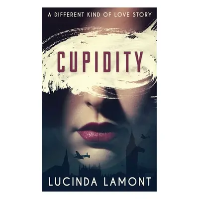 "Cupidity: A World War Two Romance" - "" ("Lamont Lucinda")(Paperback)