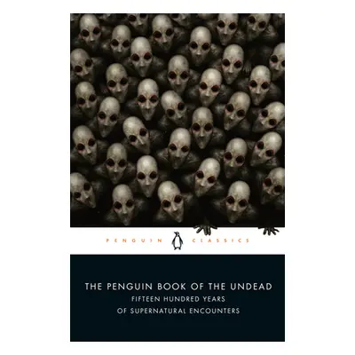 "The Penguin Book of the Undead: Fifteen Hundred Years of Supernatural Encounters" - "" ("Bruce 