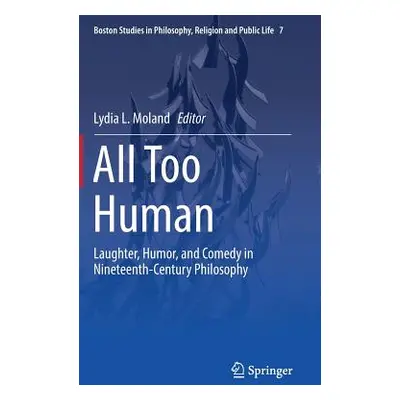 "All Too Human: Laughter, Humor, and Comedy in Nineteenth-Century Philosophy" - "" ("Moland Lydi