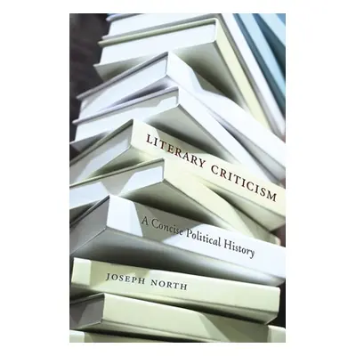 "Literary Criticism: A Concise Political History" - "" ("North Joseph")(Pevná vazba)