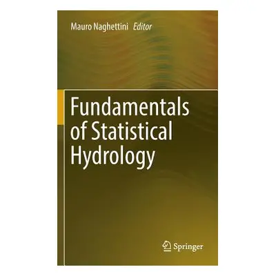 "Fundamentals of Statistical Hydrology" - "" ("Naghettini Mauro")(Pevná vazba)