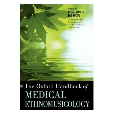 "The Oxford Handbook of Medical Ethnomusicology" - "" ("Koen Benjamin")(Paperback)