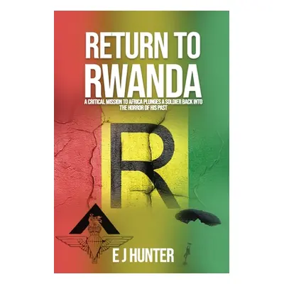 "Return to Rwanda: A critical mission to Africa plunges a soldier back into the horror of his pa