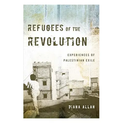 "Refugees of the Revolution: Experiences of Palestinian Exile" - "" ("Allan Diana")(Paperback)