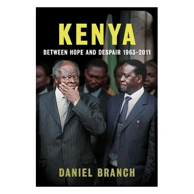 "Kenya: Between Hope and Despair, 1963-2011" - "" ("Branch Daniel")(Paperback)